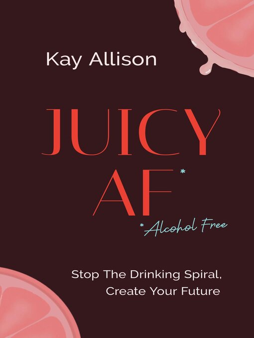 Title details for Juicy AF* by Kay Allison - Available